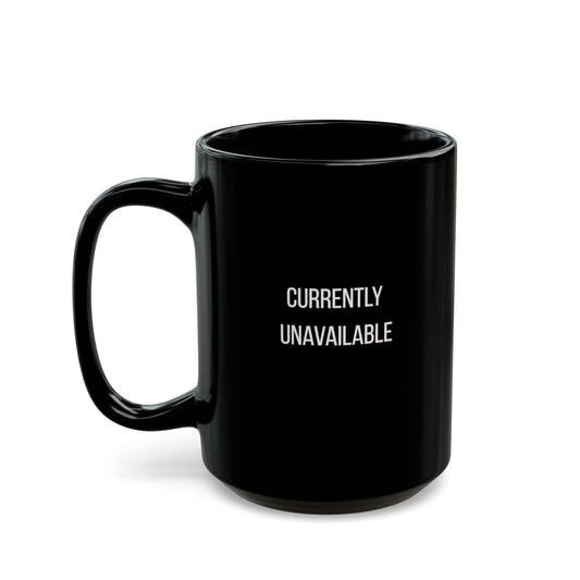 Currently Unavailable Mug | 11oz 15oz