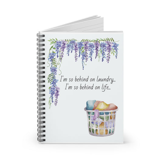 I'm so behind on laundry Spiral Notebook