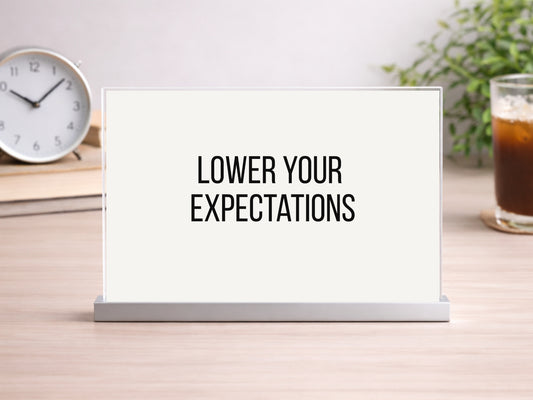 Lower Your Expectations Printable Sign