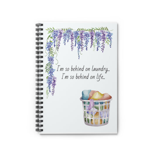 I'm so behind on laundry Spiral Notebook