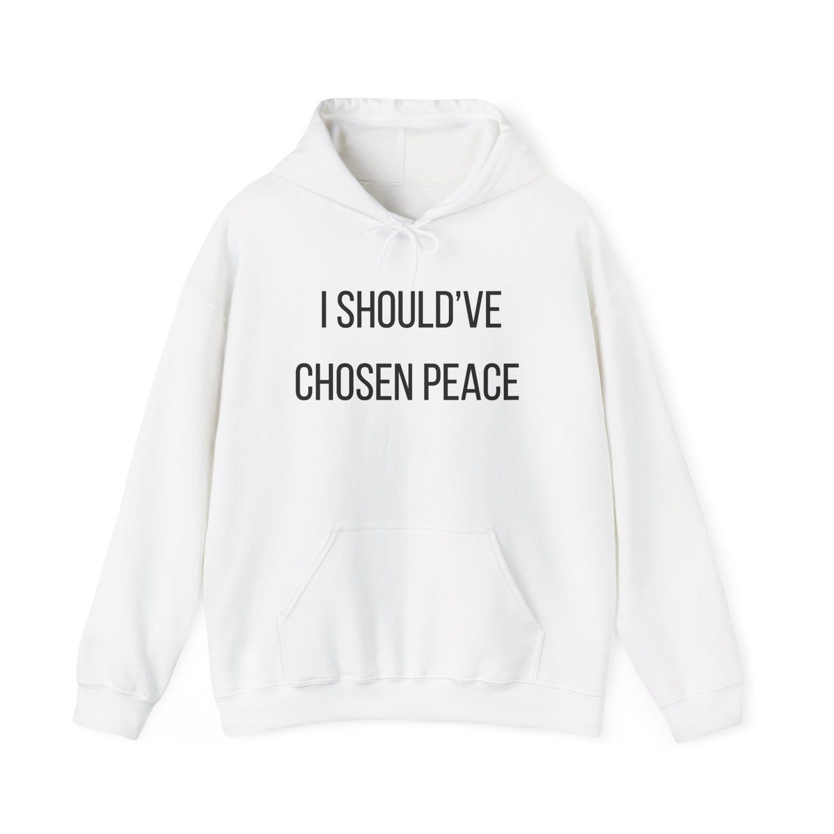 I Should've Chosen Peace Hoodie