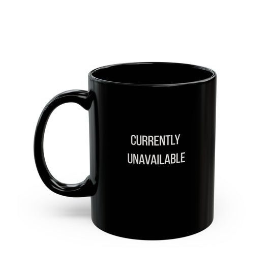 Currently Unavailable Mug | 11oz 15oz