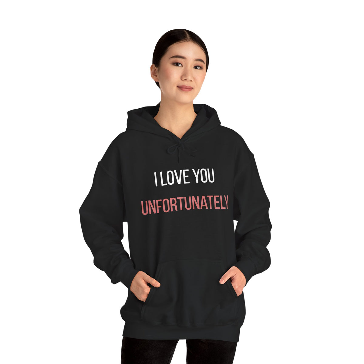 I Love You Unfortunately Hoodie