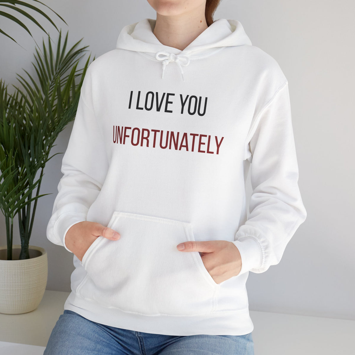 I Love You Unfortunately Hoodie
