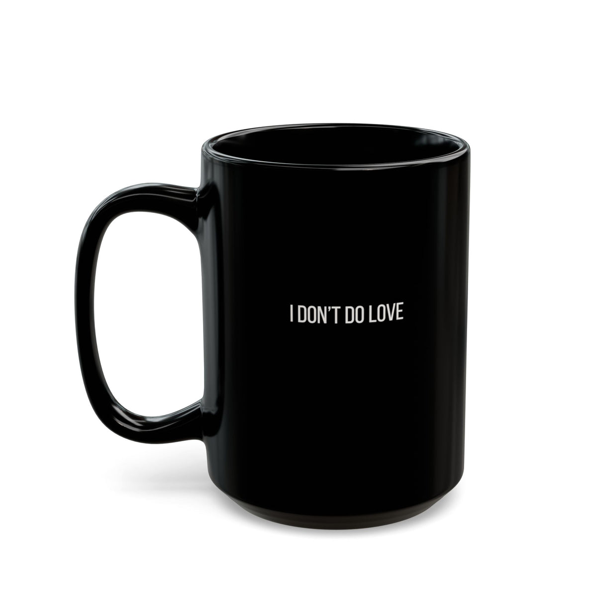 I Don't Do Love Mug | 11oz 15oz