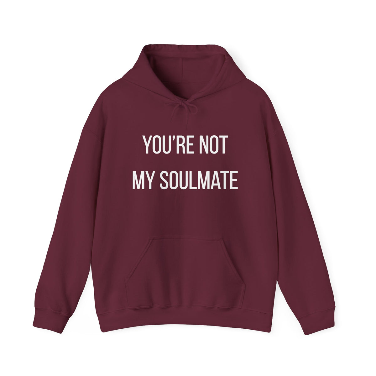 You're Not My Soulmate Hoodie