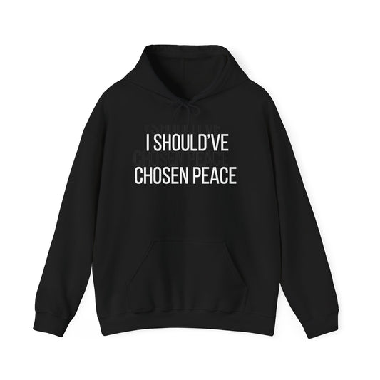 I Should've Chosen Peace Hoodie
