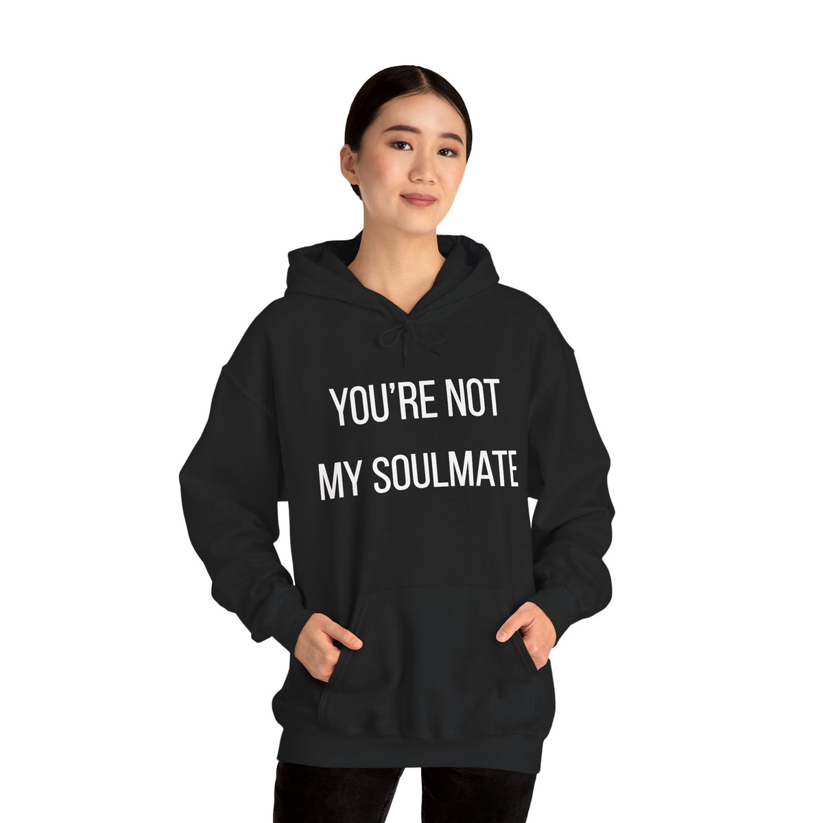 You're Not My Soulmate Hoodie