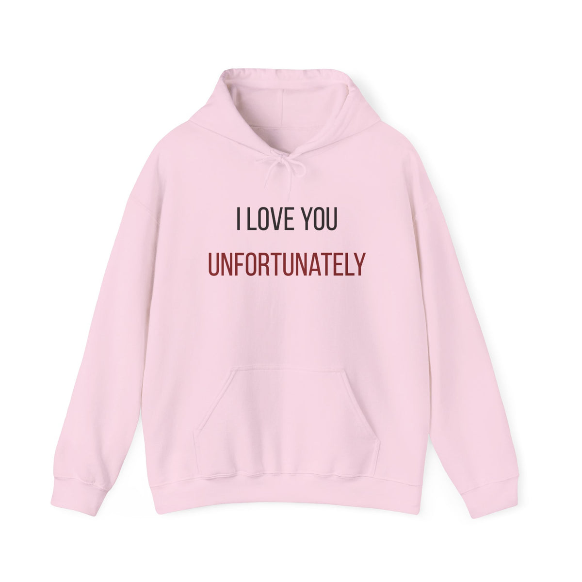 I Love You Unfortunately Hoodie