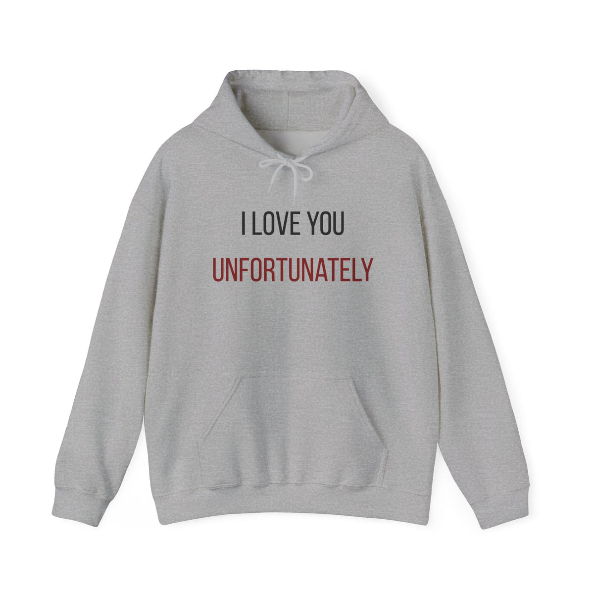 I Love You Unfortunately Hoodie