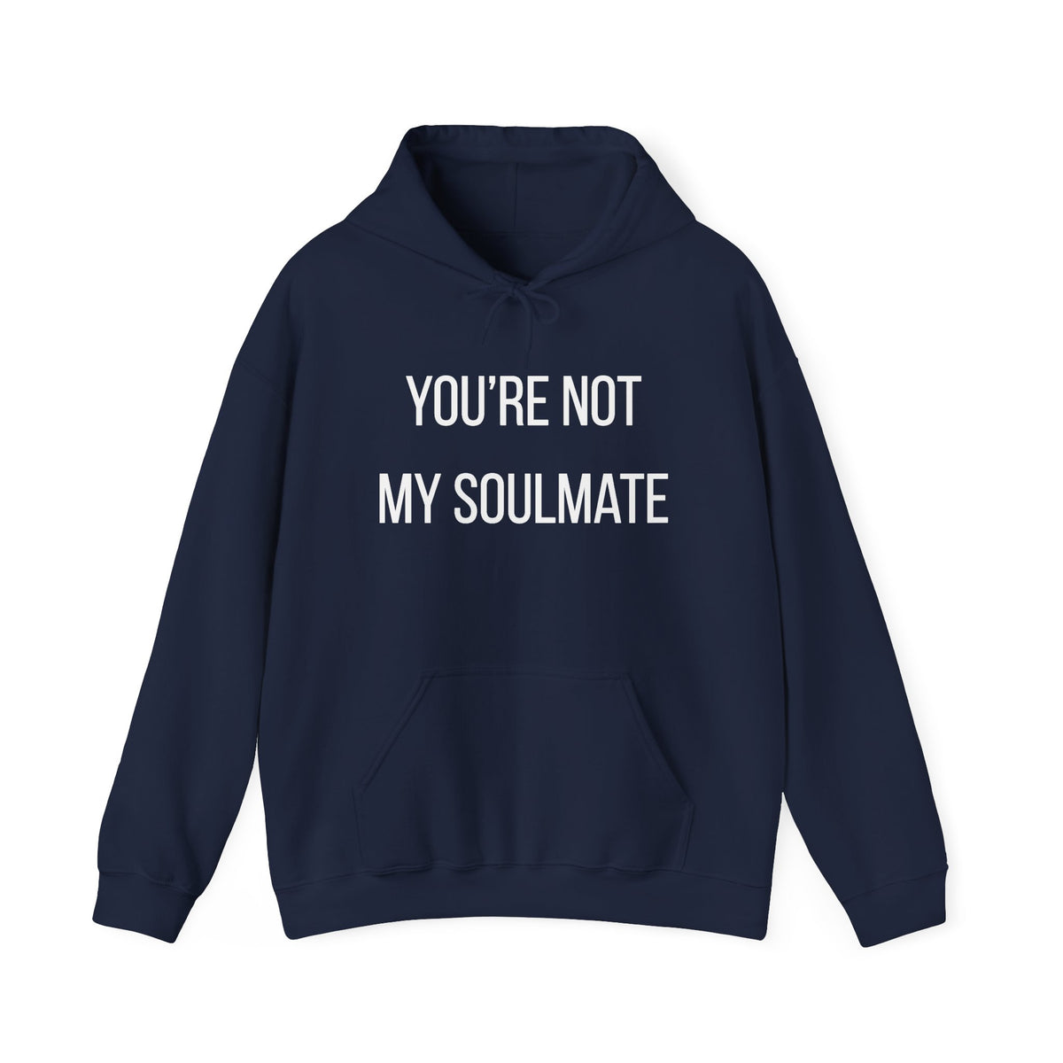 You're Not My Soulmate Hoodie
