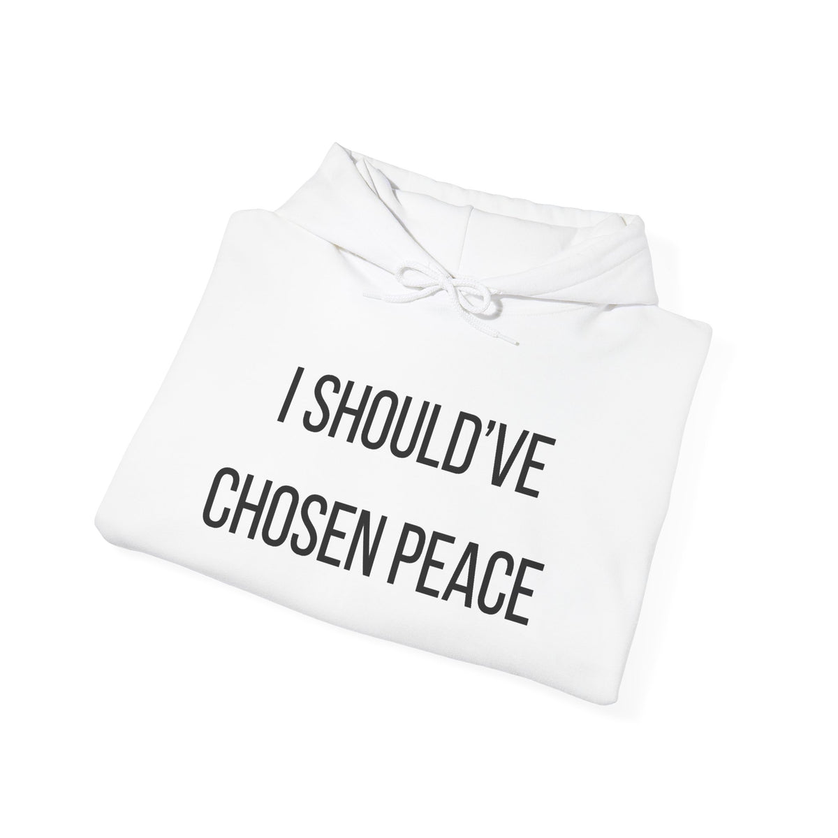 I Should've Chosen Peace Hoodie