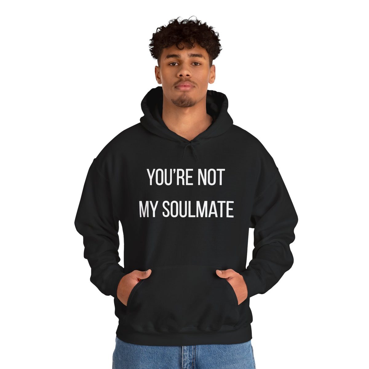You're Not My Soulmate Hoodie