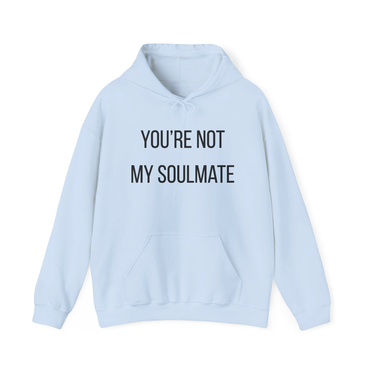 You're Not My Soulmate Hoodie