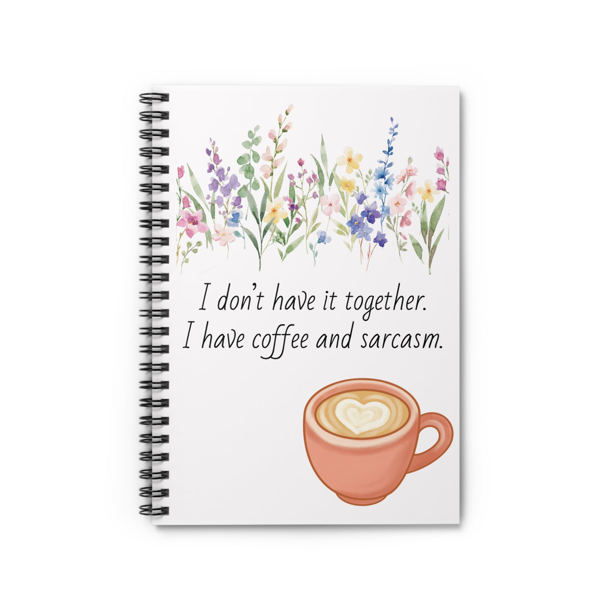 I don't have it together Spiral Notebook