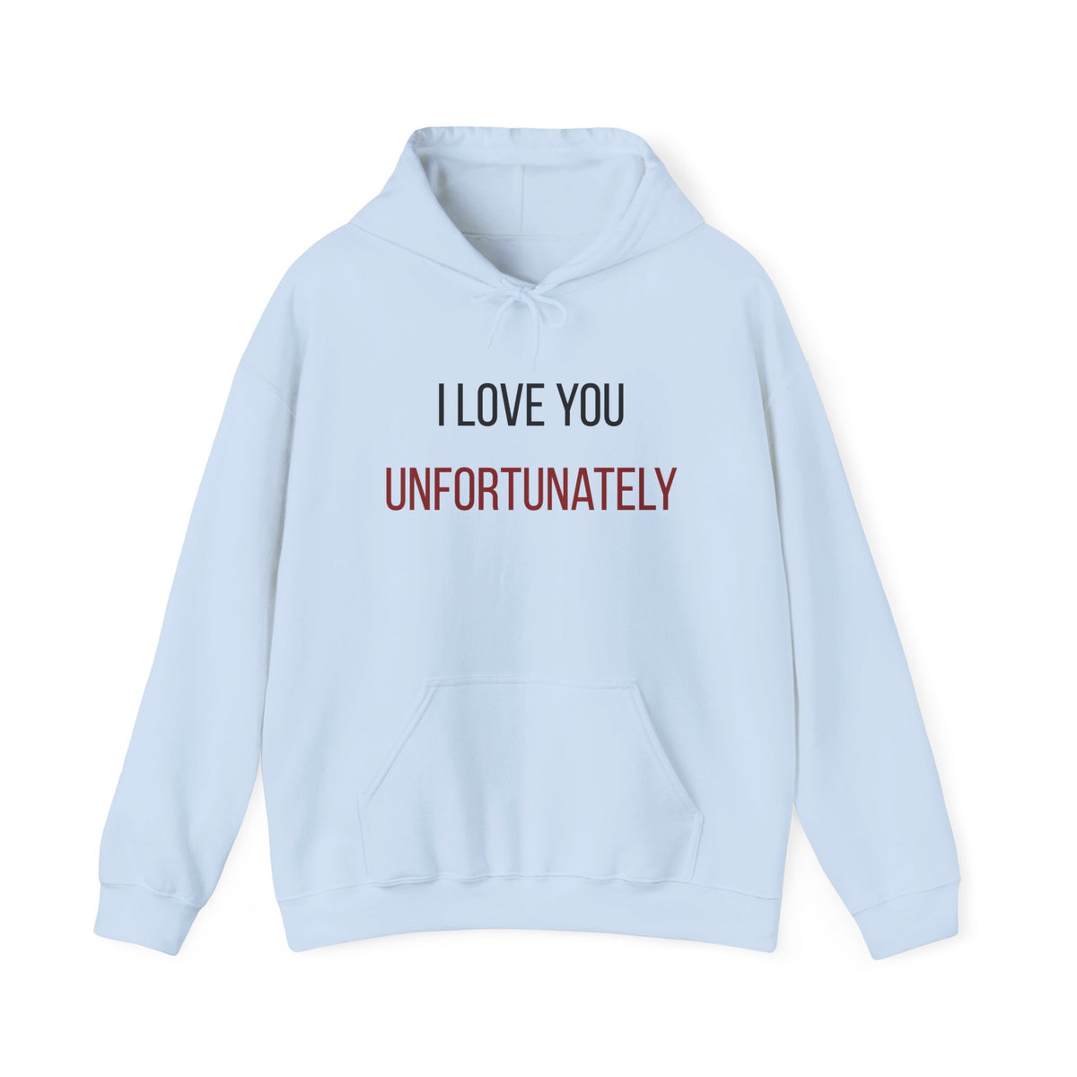 I Love You Unfortunately Hoodie