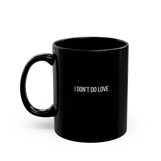 I Don't Do Love Mug | 11oz 15oz