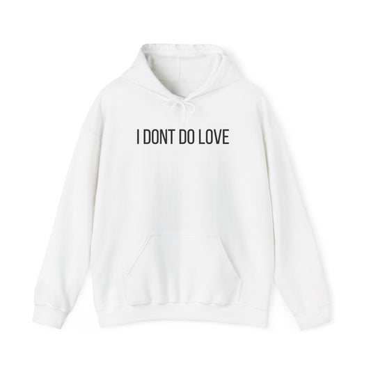 I Don't Do Love Hoodie