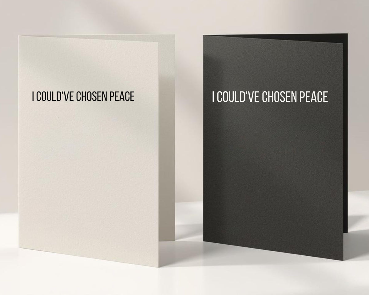 I Could've Chosen Peace Card