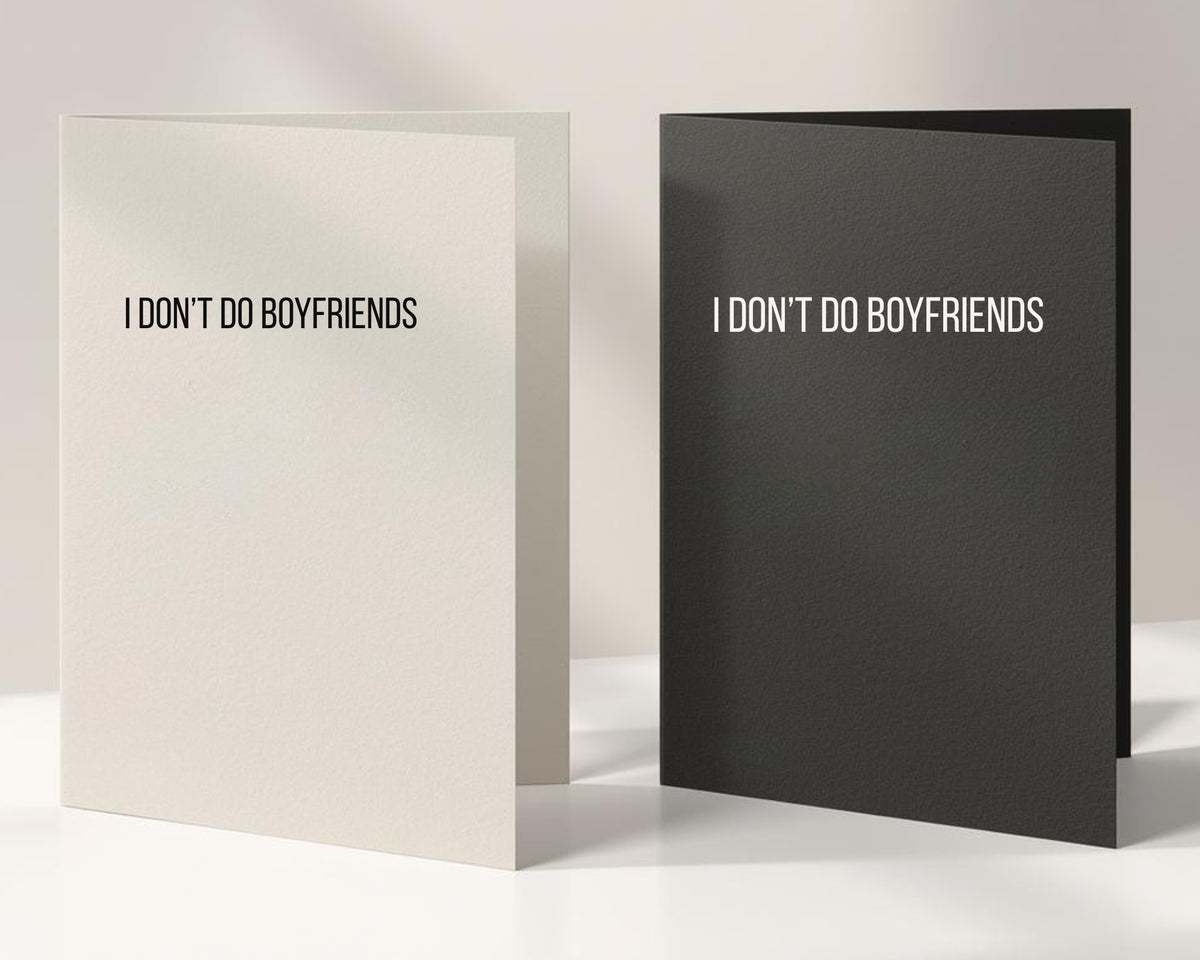 I Don’t Do Boyfriends Card