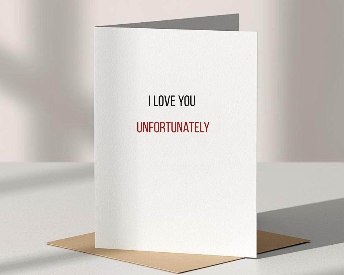 I Love You... Unfortunately Card