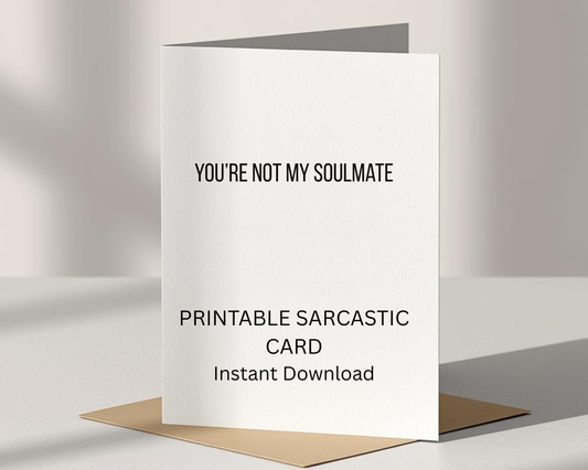 You're Not My Soulmate Card