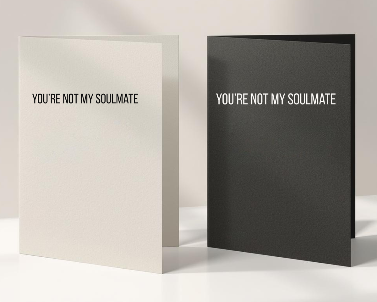 You're Not My Soulmate Card